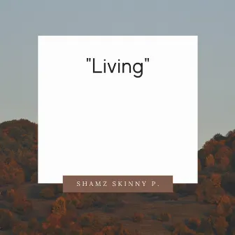 Living by Skinny P