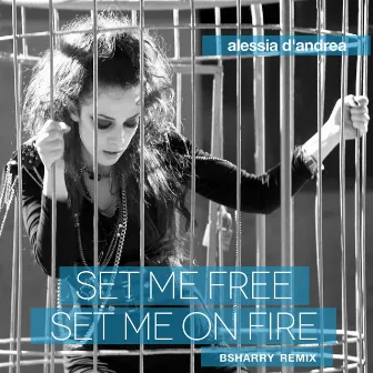 Set Me Free Set Me On Fire (Remixes) by Alessia D'Andrea