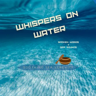 Whispers on Water: Spoken Words & Sea Sounds by Everlight