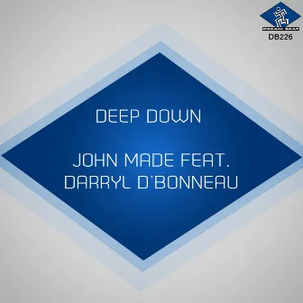 Deep Down (feat. Darryl D'Bonneau) by JOHN MADE