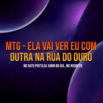 Mtg - Ela Vai Ver Eu Com Outra na Rua do Ouro by Mc Gato Preto