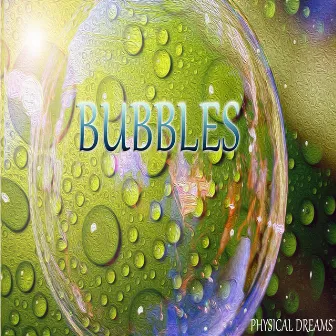 Bubbles by Physical Dreams