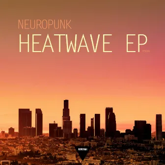 Heat Wave E.P. by Neuropunk