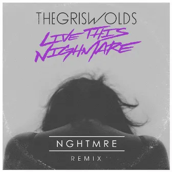 Live This Nightmare (NGHTMRE Remix) by The Griswolds