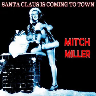 Santa Claus Is Coming to Town (The Christmas Series) by Mitch Miller & The Gang