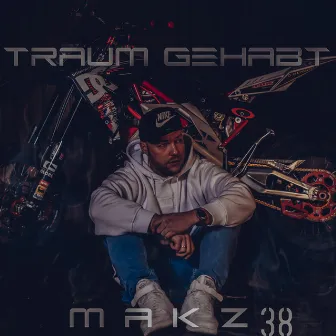 Traum gehabt by MAKZ 38