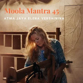 Moola Mantra 45 by Atma Jaya Elena Vershinina