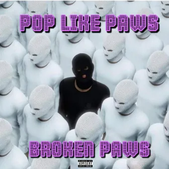 Pop Like Paws by Broken Paws