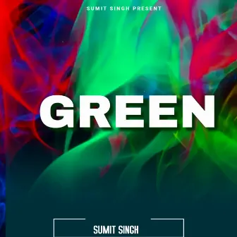 GREEN by Sumit Singh