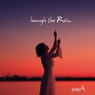 Through the Rain by yayA