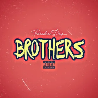 Brothers by Paradise Drip