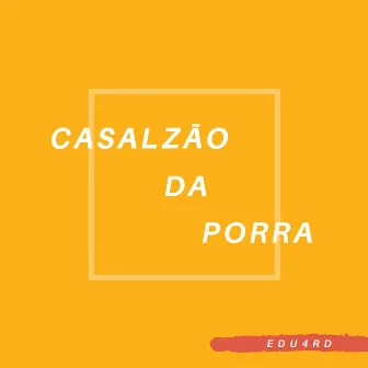 Casalzão da Porra by Edu4rd