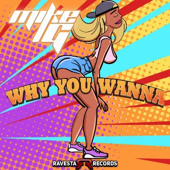 Why You Wanna by Mike G