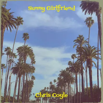 Sunny Girlfriend by Chris Coylé