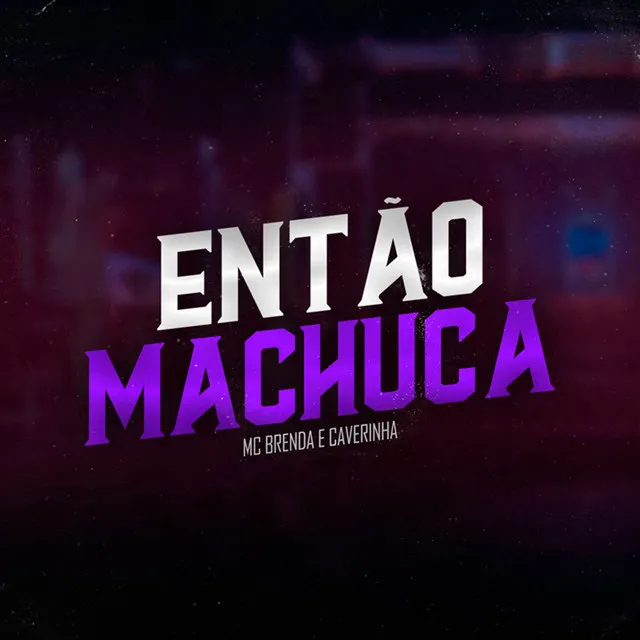 Então Machuca