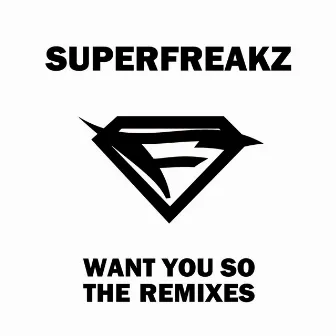 Want You So (Remixes) by Superfreakz