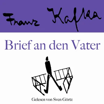 Franz Kafka: Brief an den Vater by Sven Görtz