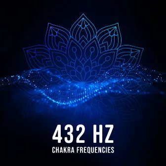 432 Hz Chakra Frequencies: Rebalance Your Energy Centers, Music for Chakra Meditation, Stress Relief and Relaxation Time by Balanced New Age Rhythms