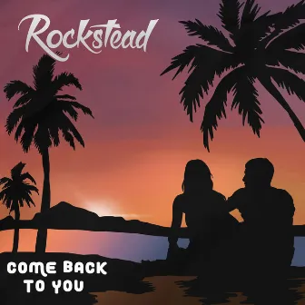 Come Back To You by Rockstead