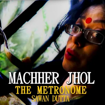 Machher Jhol / The Metronome by Sawan Dutta