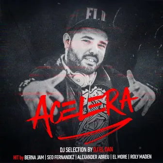 Acelera by DJ El Dan