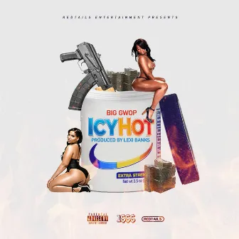 Icy Hot by Big Gwop