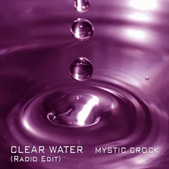 Clear Water (Radio Edit) by Mystic Crock