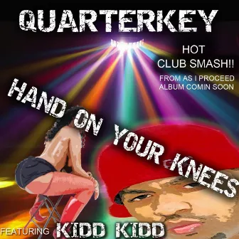 Hands On Your Knees (feat. Kidd Kidd) by Quarterkey