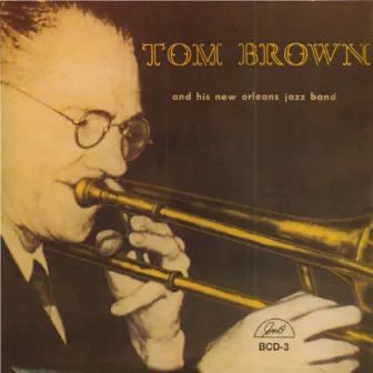 Tom Brown and His New Orleans Jazz Band by Tom Brown