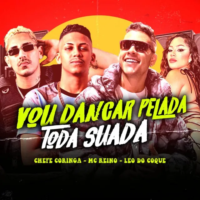 Vou Dançar Pelada, Toda Suada (feat. MC Reino & Léo do Coque)