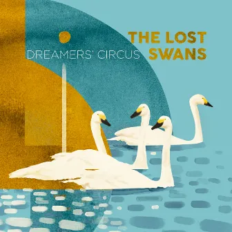 The Lost Swans by Dreamers' Circus