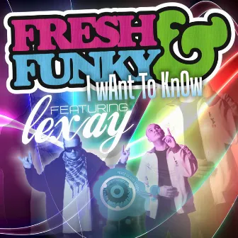 I Want To Know by Fresh & Funky