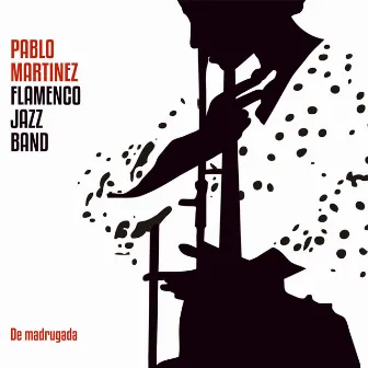 De Madrugada by Pablo Martínez Flamenco-Jazz Band