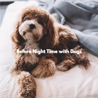 Before Night Time with Dogs by Playlist du Dîner