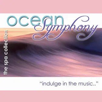 Ocean Symphony: Relaxation and Healing Music by The Spa Collection