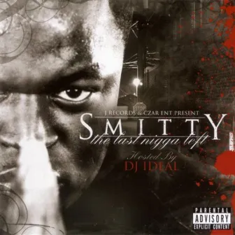 Last Nigga Left by Smitty