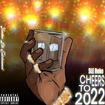 Cheers To 2022 by SLE REKE