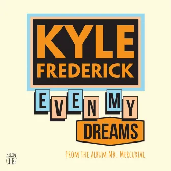 Even My Dreams by Kyle Frederick