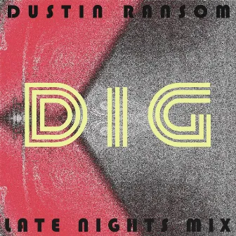 Dig (Late Nights Mix) by Dustin Ransom