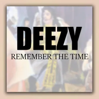 Remember the Time by Deezy