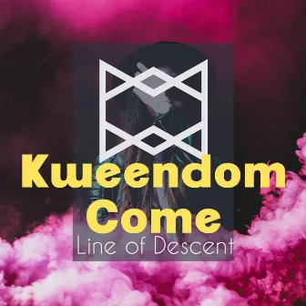 Kweendom Come by Line of Descent