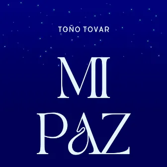 Mi Paz by Toño Tovar