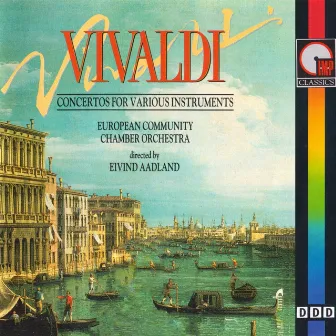 Vivaldi Concertos For Various Instruments by European Community Chamber Orchestra