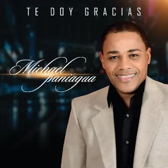 TE DOY GRACIAS by Michael Paniagua