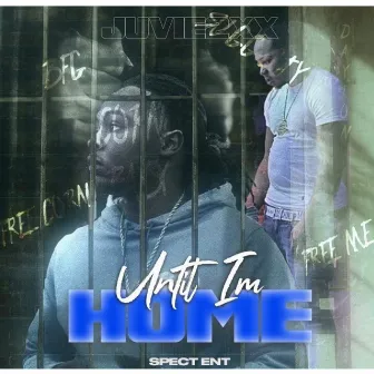 Until Im Home by Juvie2xx