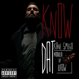 Know Dat by Kane Smego