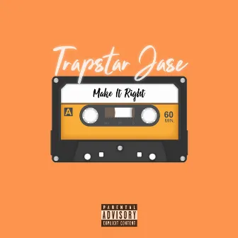 Make It Right by Trapstar Jase