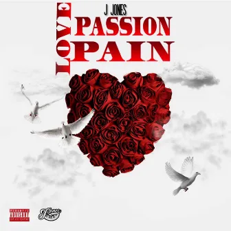 Love Passion Pain by J.Jones