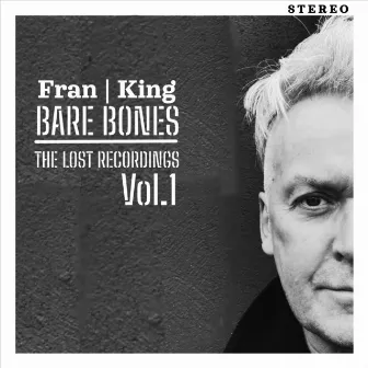 Bare Bones: The Lost Recordings, Vol. 1 by Fran King