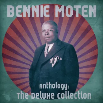 Anthology: The Deluxe Collection (Remastered) by Bennie Moten